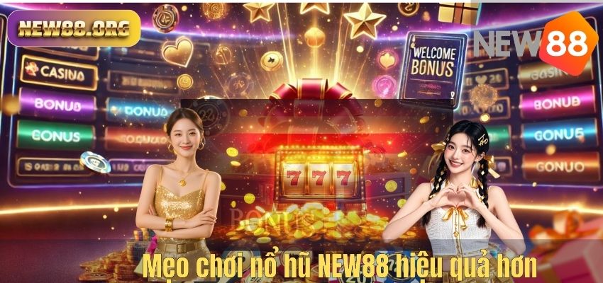 NỔ HŨ Mẹo chơi nổ hũ NEW88 hiệu quả hơn